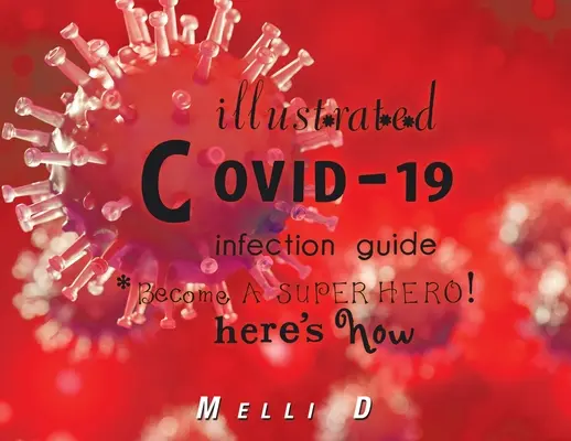 Illustrierter Leitfaden für Covid-19-Infektionen: Werden Sie ein Superheld! So geht's - Illustrated Covid-19 Infection Guide: Become a Superhero! Here's How