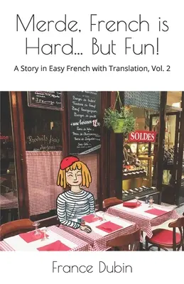 Merde, Französisch ist schwer... aber lustig!: Eine Geschichte in leichtem Französisch mit englischer Übersetzung - Merde, French is Hard... But Fun!: A Story in Easy French with English Translation