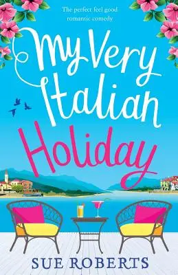 My Very Italian Holiday: Die perfekte romantische Komödie zum Wohlfühlen - My Very Italian Holiday: The perfect feel good romantic comedy