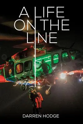 Ein Leben auf dem Spiel: Die Geschichte eines MICA-Flugsanitäters - A Life on the Line: A MICA Flight Paramedic's Story