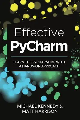 Effektives PyCharm: Lernen Sie die PyCharm IDE mit einem praxisorientierten Ansatz - Effective PyCharm: Learn the PyCharm IDE with a Hands-on Approach