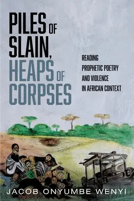 Stapel von Erschlagenen, Haufen von Leichen - Piles of Slain, Heaps of Corpses