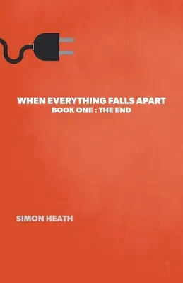 Wenn alles auseinanderfällt: Buch Eins: Das Ende - When Everything Falls Apart: Book One: The End