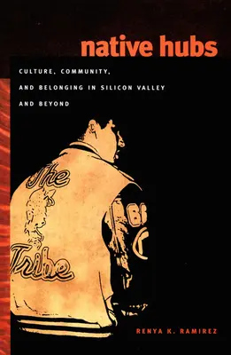 Native Hubs: Kultur, Gemeinschaft und Zugehörigkeit im Silicon Valley und darüber hinaus - Native Hubs: Culture, Community, and Belonging in Silicon Valley and Beyond
