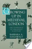 Aufwachsen im mittelalterlichen London: Die Erfahrung der Kindheit in der Geschichte - Growing Up in Medieval London: The Experience of Childhood in History