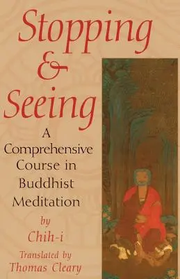 Innehalten und Sehen: Ein umfassender Kurs in buddhistischer Meditation - Stopping and Seeing: A Comprehensive Course in Buddhist Meditation