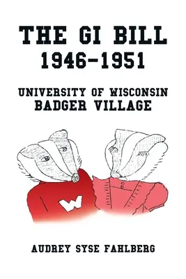 Das Gi-Gesetz 1946-1951: Die Universität von Wisconsin Badger Village - The Gi Bill 1946-1951: University of Wisconsin Badger Village