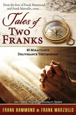 Geschichten von zwei Franken - 40 Zeugnisse der Befreiung: Lernen Sie einige der humorvollen, seltsamen, aufregenden und bizarren Dinge kennen, die in den Diensten des - Tales of Two Franks - 40 Deliverance Testimonies: Learn some of the humorous, strange, exciting and bizarre things experienced in the ministries of he