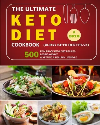 Das ultimative Keto-Diät-Kochbuch: 500 kinderleichte Keto-Diät-Rezepte / Abnehmen und gesund leben im Jahr 2020. - The Ultimate Keto Diet Cookbook: 500 Foolproof Keto Diet Recipes /Losing Weight and Keeping a Healthy Lifestyle in 2020.