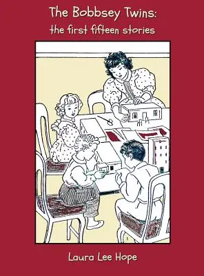 Die Bobbsey-Zwillinge: Die ersten fünfzehn Geschichten, darunter: Fröhliche Tage drinnen und draußen, auf dem Lande, am Meer, in der Schule, im Schnee L - The Bobbsey Twins: The First Fifteen Stories, Including Merry Days Indoors and Out, in the Country, at the Seashore, at School, at Snow L