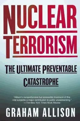 Nuklearterrorismus: Die ultimative vermeidbare Katastrophe - Nuclear Terrorism: The Ultimate Preventable Catastrophe