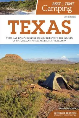 Bestes Zelt-Camping: Texas: Ihr Auto-Camping-Führer für landschaftliche Schönheit, Naturgeräusche und eine Flucht aus der Zivilisation - Best Tent Camping: Texas: Your Car-Camping Guide to Scenic Beauty, the Sounds of Nature, and an Escape from Civilization