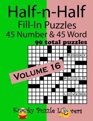 Half-n-Half Fill-In Puzzles, Band 16: 45 Zahlen- und 45 Worträtsel (90 Rätsel insgesamt) - Half-n-Half Fill-In Puzzles, Volume 16: 45 Number and 45 Word (90 Total Puzzles)