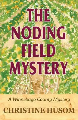 Das Geheimnis von Noding Field: Ein Winnebago-County-Rätsel - The Noding Field Mystery: A Winnebago County Mystery