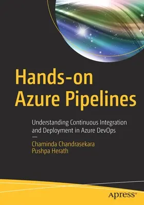 Praktische Übungen zu Azure Pipelines: Verstehen der kontinuierlichen Integration und Bereitstellung in Azure Devops - Hands-On Azure Pipelines: Understanding Continuous Integration and Deployment in Azure Devops