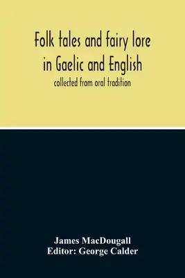 Folk Tales And Fairy Lore In Gaelic And English: Gesammelt aus mündlicher Überlieferung - Folk Tales And Fairy Lore In Gaelic And English: Collected From Oral Tradition