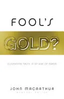 Das Gold der Narren? Die Wahrheit in einem Zeitalter des Irrtums erkennen - Fool's Gold?: Discerning Truth in an Age of Error