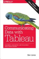 Daten kommunizieren mit Tableau: Entwerfen, Entwickeln und Bereitstellen von Datenvisualisierungen - Communicating Data with Tableau: Designing, Developing, and Delivering Data Visualizations