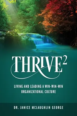 Gedeihen: Leben und Führen einer Win-Win-Win-Organisationskultur - Thrive: Living and Leading a Win-Win-Win Organizational Culture