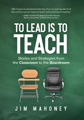 Führen heißt lehren: Geschichten und Strategien aus dem Klassenzimmer und dem Vorstandssaal - To Lead Is to Teach: Stories and Strategies from the Classroom to the Boardroom