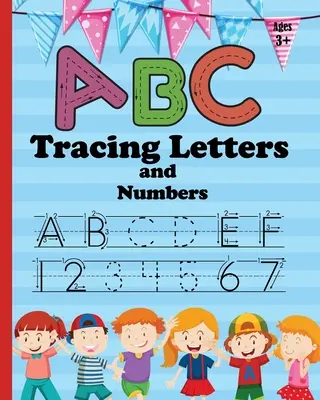ABC Letter Tracing and Number: Übungsbuch zum Nachzeichnen von Zahlen und Buchstaben für Kindergarten- und Vorschulkinder, die schreiben und zählen lernen - ABC Letter Tracing and Number: Practice Workbook for Tracing Numbers and Letters for Kindergarten and Preschool Kids Learning to Write and Count