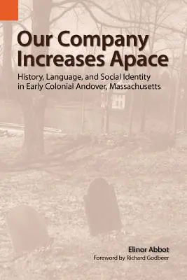 Unsere Gesellschaft wächst rasant: Geschichte, Sprache und soziale Identität im frühkolonialen Andover, Massachusetts - Our Company Increases Apace: History, Language, and Social Identity in Early Colonial Andover, Massachusetts