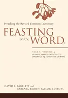 Das Wort Gottes feiern: Jahr A, Band 4: Saison nach Pfingsten 2 (Proprium 17 - Herrschaft Christi) - Feasting on the Word: Year A, Volume 4: Season After Pentecost 2 (Propers 17-Reign of Christ)