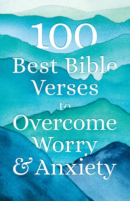 Die 100 besten Bibelverse zur Überwindung von Sorgen und Ängsten - 100 Best Bible Verses to Overcome Worry and Anxiety