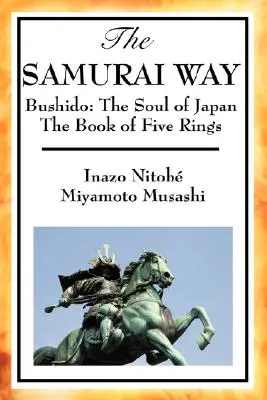 Der Weg der Samurai, Bushido: Die Seele Japans und das Buch der fünf Ringe - The Samurai Way, Bushido: The Soul of Japan and the Book of Five Rings