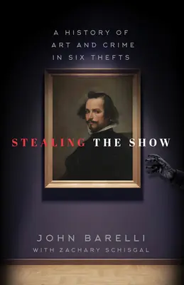 Die Show stehlen: Eine Geschichte der Kunst und des Verbrechens in sechs Diebstählen - Stealing the Show: A History of Art and Crime in Six Thefts