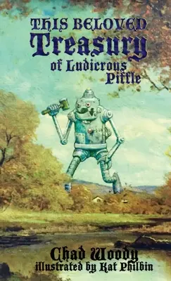 Diese geliebte Schatztruhe des lächerlichen Geschwätzes - This Beloved Treasury of Ludicrous Piffle