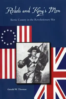 Rebels and King's Men: Bertie County im Revolutionskrieg - Rebels and King's Men: Bertie County in the Revolutionary War