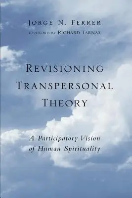 Revision der Transpersonalen Theorie: Eine partizipatorische Vision der menschlichen Spiritualität - Revisioning Transpersonal Theory: A Participatory Vision of Human Spirituality