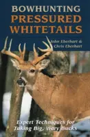 Bogenjagd auf bedrängte Weißschwänze - Bowhunting Pressured Whitetails