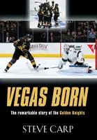 Vegas Born: Die bemerkenswerte Geschichte der Golden Knights - Vegas Born: The Remarkable Story of The Golden Knights