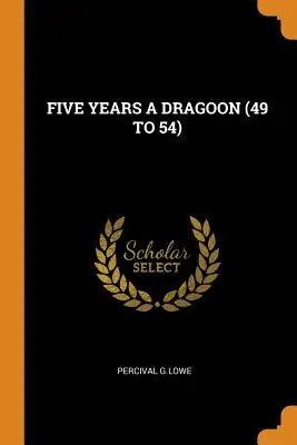 Fünf Jahre als Dragoner (49 bis 54) - Five Years a Dragoon (49 to 54)