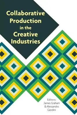 Kollaborative Produktion in der Kreativwirtschaft - Collaborative Production in the Creative Industries