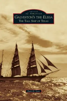 Die Elissa von Galveston: Das große Schiff von Texas - Galveston's the Elissa: The Tall Ship of Texas