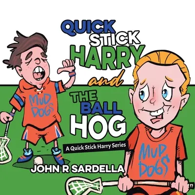Quick Stick Harry und der Ball Hog: Eine Quick-Stick-Harry-Reihe - Quick Stick Harry and the Ball Hog: A Quick Stick Harry Series