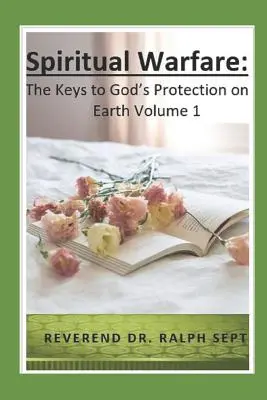Geistliche Kampfführung: Die Schlüssel zu Gottes Schutz auf Erden - Spiritual Warfare: The Keys to God's Protection on Earth