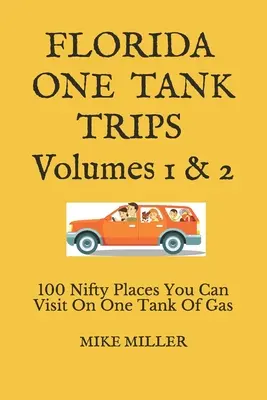 Florida One Tank Trips Volumes 1 & 2: 100 nette Orte, die man mit einer Tankfüllung besuchen kann - Florida One Tank Trips Volumes 1 & 2: 100 Nifty Places You Can Visit On One Tank Of Gas