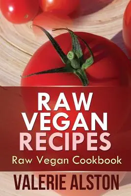 Vegane Rohkost-Rezepte: Veganes Rohkost-Kochbuch - Raw Vegan Recipes: Raw Vegan Cookbook