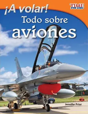 A Volar! Todo Sobre Aviones (Take Off! All about Airplanes) (Spanische Version) = Take Off! Alles über Flugzeuge - A Volar! Todo Sobre Aviones (Take Off! All about Airplanes) (Spanish Version) = Take Off! All about Airplanes