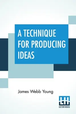 Eine Technik zur Ideenfindung: (Eine Technik, um Ideen zu bekommen) - A Technique For Producing Ideas: (A Technique For Getting Ideas)