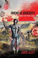 Omen des Unglücks: Tragödie, Zeit, Erinnerung, Gerechtigkeit - Omens of Adversity: Tragedy, Time, Memory, Justice