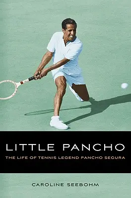 Der kleine Pancho: Das Leben der Tennislegende Pancho Segura - Little Pancho: The Life of Tennis Legend Pancho Segura