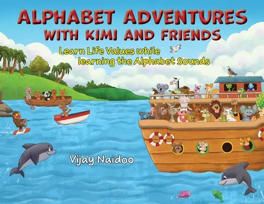 Alphabet-Abenteuer mit Kimi und Freunden: Lebenswerte lernen und dabei das Alphabet erlernen - Alphabet Adventures with Kimi and Friends: Learn Life Values while learning the Alphabet Sounds