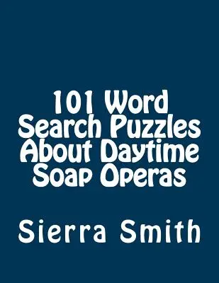 101 Wortsuchrätsel über Daytime-Soap-Operas - 101 Word Search Puzzles About Daytime Soap Operas