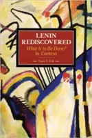 Lenin wiederentdeckt: Was ist zu tun? im Kontext - Lenin Rediscovered: What Is to Be Done? in Context