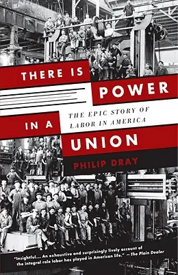 In einer Gewerkschaft liegt Macht: Die epische Geschichte der Arbeiterbewegung in Amerika - There Is Power in a Union: The Epic Story of Labor in America